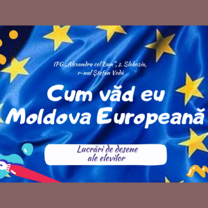 Cum văd eu Moldova Europeană